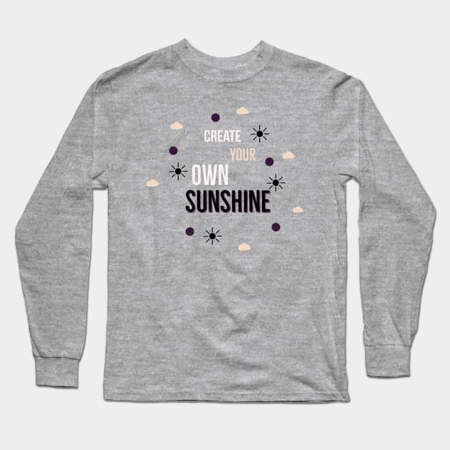 Make Your Own Sunshine Long Sleeve T-Shirt by Artistic Design